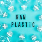 Plastic Bans and Policies: A Global Effort Towards Sustainability